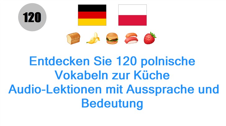 Entdecken Sie 120 polnische Vokabeln zur Küche: Audio-Lektionen mit Aussprache und Bedeutung